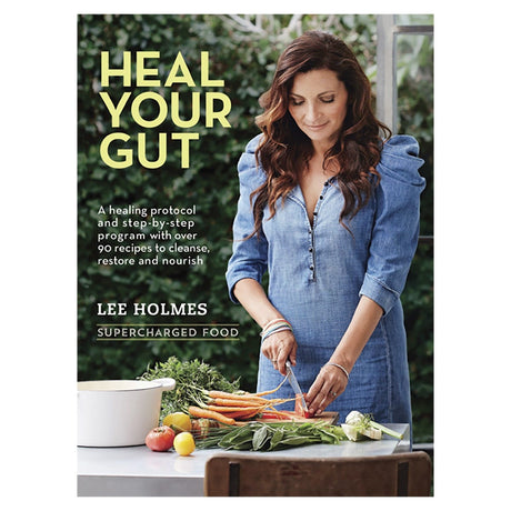 Heal Your Gut: Supercharged Food by Lee Holmes